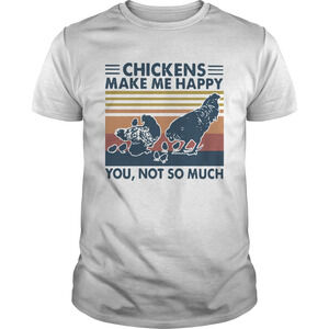 Chickens Make Me Happy You Not So Much Vintage Shirt